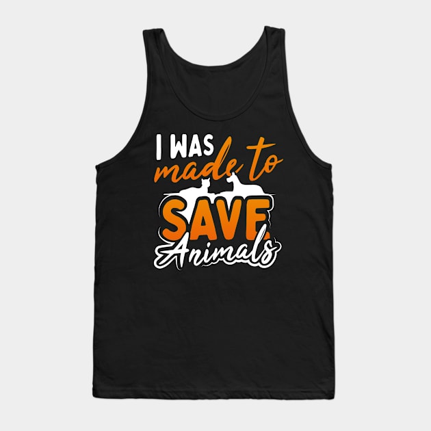 I Was Made to Save Animals Tank Top by uncannysage